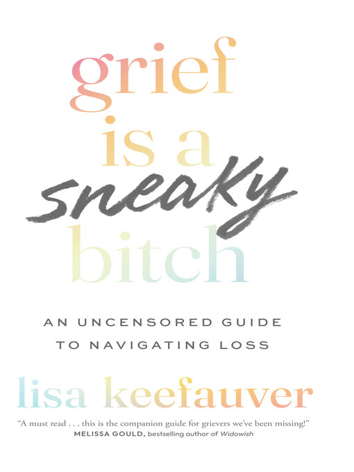 Title details for Grief is a Sneaky Bitch by Lisa Keefauver - Available